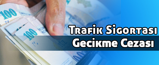 Trafik Sigortası Gecikme Cezası